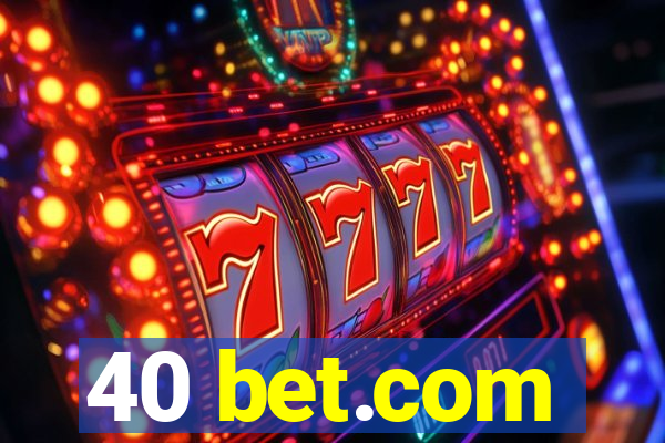 40 bet.com